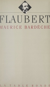 Maurice Bardèche - Flaubert.