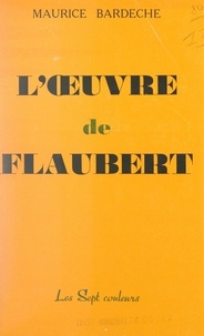 Maurice Bardèche - L'œuvre de Flaubert.