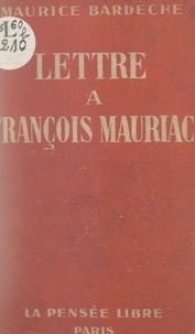 Maurice Bardèche - Lettre à François Mauriac.