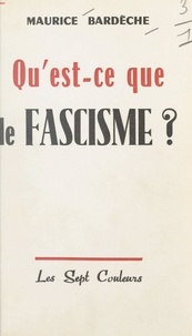 Maurice Bardèche - Qu'est-ce que le fascisme ?.