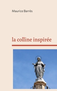 Maurice Barrès - La colline inspirée.