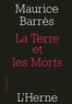 Maurice Barrès - La terre et des morts - Suivi de La Querelle des nationalistes et des cosmopolites.