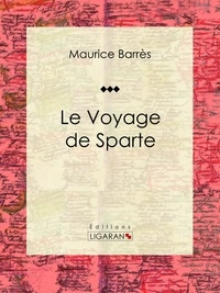  Maurice Barrès et  Ligaran - Le Voyage de Sparte.