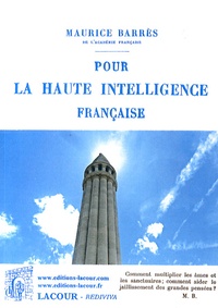 Maurice Barrès - Pour la haute intelligence française.