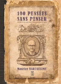 Maurice Barthélemy - 100 pensées sans penser.