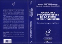 Maurice Baslé et Robert Delorme - Approches évolutionnistes de la firme et de l'industrie - Théories et analyses empiriques, [colloque tenu à la Sorbonne [Paris , en septembre 1996.