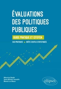 Maurice Baslé et Jean-Michel Josselin - Evaluations des politiques publiques - Guide pratique et citoyen.