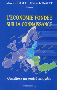 Maurice Baslé et Michel Renault - L'économie fondée sur la connaissance - Questions au projet européen.