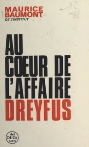 Maurice Baumont - Au cœur de l'affaire Dreyfus.