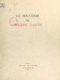 Maurice Beaubourg et Sylvain Bonmariage - Le souvenir de Pierre Louÿs - Avec quatre lettres inédites de Pierre Louÿs.