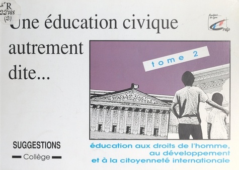 Une éducation civique autrement dite (2). Éducation aux droits de l'homme, éducation au développement et à la citoyenneté internationale : suggestions