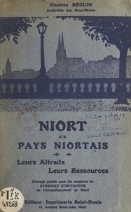 Maurice Béguin et  Ménard - Niort et le pays niortais - Leurs attraits, leurs ressources.