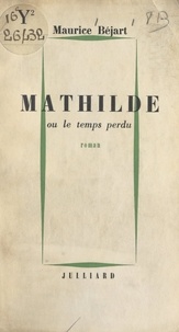Maurice Béjart - Mathilde - Ou Le temps perdu.