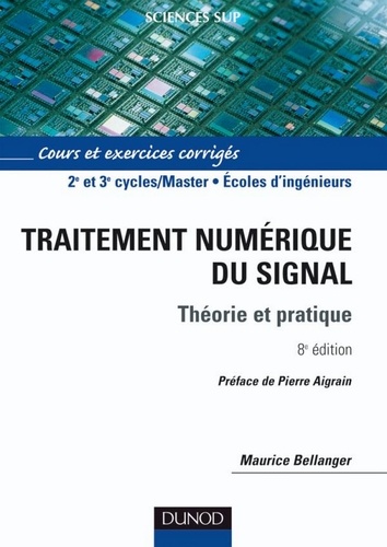 Maurice Bellanger - Traitement numérique du signal - 8e éd. - Théorie et pratique.