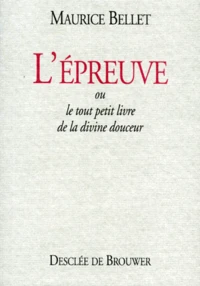 L'Epreuve Ou Le Tout Petit Livre De La Divine Douceur