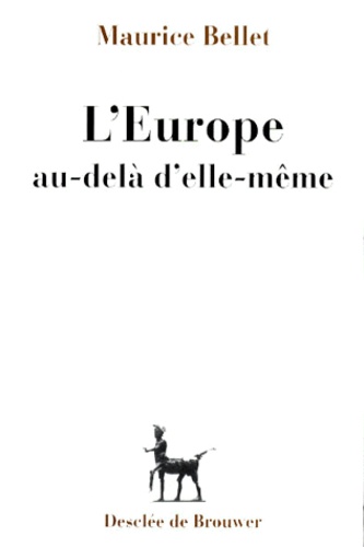 Maurice Bellet - L'Europe au-delà d'elle-même.