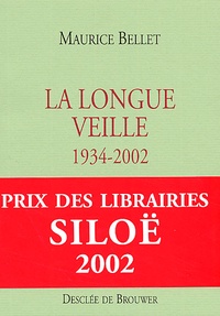 Maurice Bellet - La Longue Veille 1934-2002.