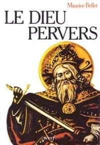 Maurice Bellet - Le Dieu pervers.