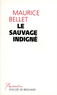 Maurice Bellet - Le sauvage indigné - La structure temporelle de l'action collective.