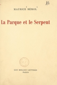 Maurice Bémol - La Parque et le serpent - Essai sur les formes et les mythes.