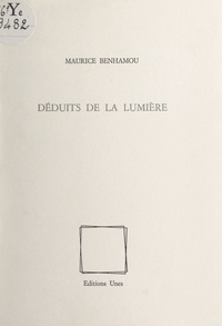 Maurice Benhamou et Jean Degottez - Déduits de la lumière.