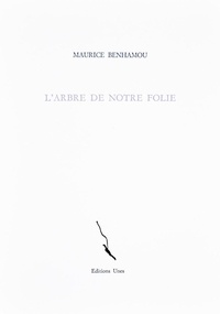 Maurice Benhamou - L'arbre de notre folie.