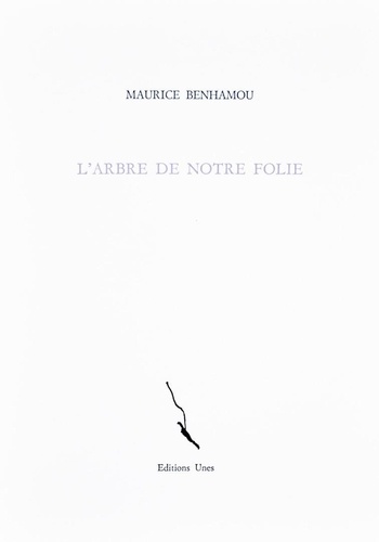 Maurice Benhamou - L'arbre de notre folie.