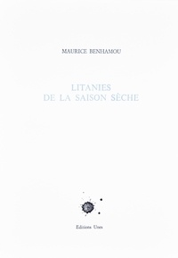 Maurice Benhamou - Litanies de la saison sèche.