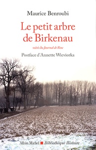 Maurice Benroubi - Le petit arbre de Birkenau - Suivi du Journal de Rose.