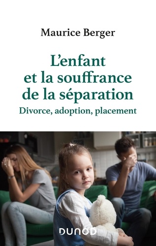 L'enfant et la souffrance de la séparation. Divorce, adoption, placement 2e édition