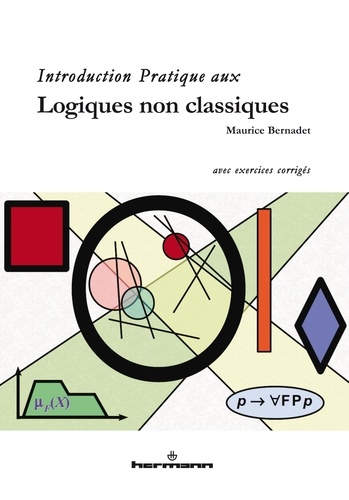 Maurice Bernadet - Introduction pratique aux logiques non classiques.