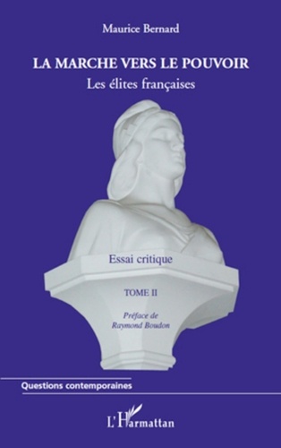 Maurice Bernard - La marche vers le pouvoir - Tome 2, Les élites francaises.