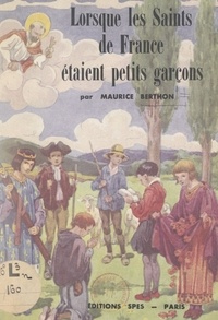 Maurice Berthon - Lorsque les Saints de France étaient petits garçons.