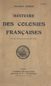 Maurice Besson et  de Bry - Histoire des colonies françaises - Ouvrage illustré de gravures hors texte.