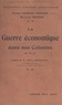 Maurice Besson et Pierre Perreau Pradier - La guerre économique dans nos colonies.