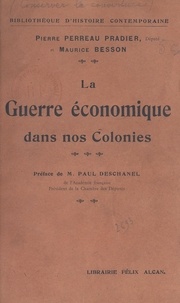 Maurice Besson et Pierre Perreau Pradier - La guerre économique dans nos colonies.