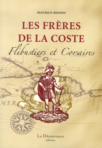 Maurice Besson - Les "Frères de la Coste" - Flibustiers et Corsaires.