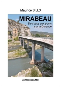 Maurice Billo - Mirabeau, des bacs aux ponts sur la Durance.