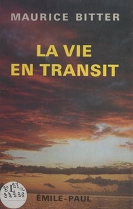 Maurice Bitter - La vie en transit.