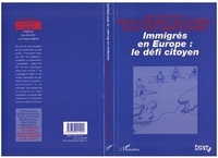 Maurice Blanc - Immigrés en Europe - Le défi citoyen, [colloque Migrations, citoyenneté et démocratie dans l'Europe des Douze.