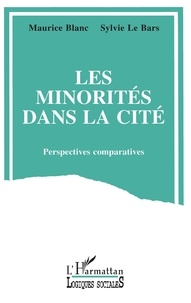 Maurice Blanc et  Le Bars - Les minorités dans la cité - Perspectives comparatives.