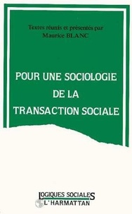 Maurice Blanc - Pour une sociologie de la transaction sociale - [actes du colloque, Nancy, 23-24 novembre 1989].