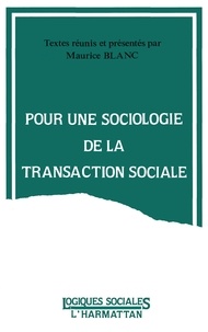 Maurice Blanc - Pour une sociologie de la transaction sociale - [actes du colloque, Nancy, 23-24 novembre 1989.