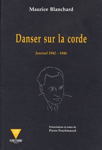 Maurice Blanchard - Danser sur la corde - Journal 1942-1946.