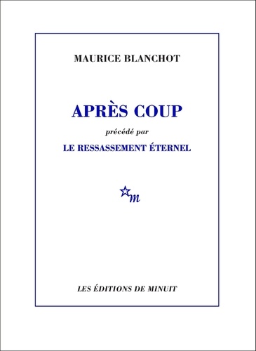 Après coup. (précédé par) Le Ressassement éternel