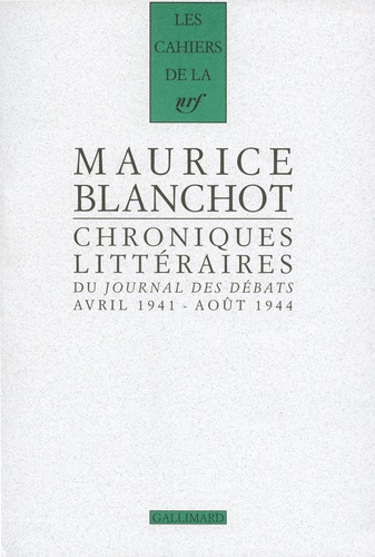 Maurice Blanchot - Chroniques littéraires du Journal des débats - Avril 1941-août 1944.