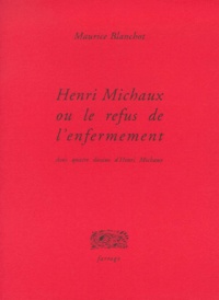 Maurice Blanchot - Henri Michaux ou Le refus de l'enfermement.