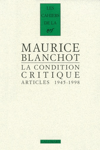 Maurice Blanchot - La condition critique - Articles (1945-1998).