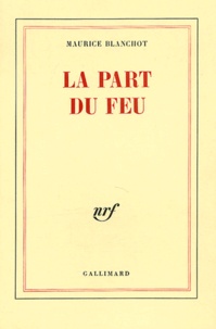 Maurice Blanchot - La Part Du Feu.