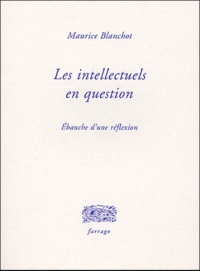 Maurice Blanchot - Les intellectuels en question - Ebauche d'une réflexion.